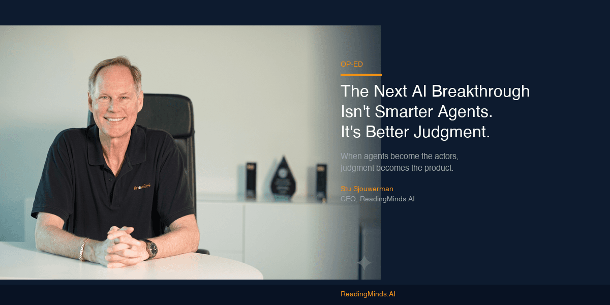 The Next AI Breakthrough Isn't Smarter Agents. It's Better Judgment.